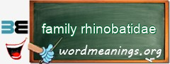 WordMeaning blackboard for family rhinobatidae